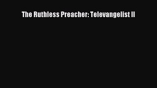 The Ruthless Preacher: Televangelist II [Download] Online