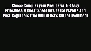 Chess: Conquer your Friends with 8 Easy Principles: A Cheat Sheet for Casual Players and Post-Beginners