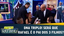Teste de DNA: DNA triplo! Será que Rafael é o pai dos 3 filhos?