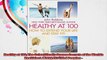 Healthy at 100 The Scientifically Proven Secrets of the Worlds Healthiest  LongestLived