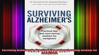 Surviving Alzheimers Practical tips and soulsaving wisdom for caregivers