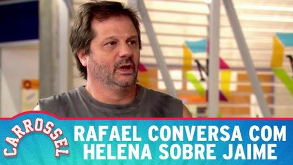 Rafael conversa com Helena sobre Jaime