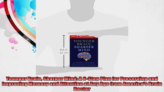 Younger Brain Sharper Mind A 6Step Plan for Preserving and Improving Memory and