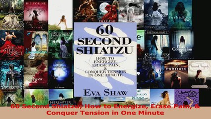 Read  60 Second Shiatzu How to Energize Erase Pain  Conquer Tension in One Minute Ebook Free