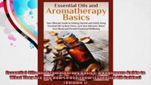 Essential Oils and Aromatherapy Basics A Beginners Guide to What They Are and How To Use