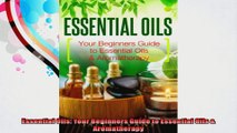 Essential Oils Your Beginners Guide to Essential Oils  Aromatherapy