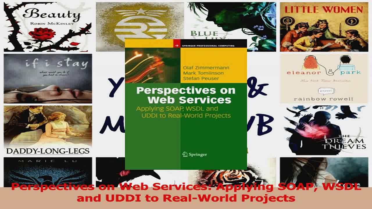 Perspectives on Web Services Applying SOAP WSDL and UDDI to RealWorld Projects Read Online