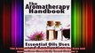 The Aromatherapy Handbook Essential Oils Uses and Applications Essentially Yours
