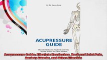 Acupressure Guide Alleviate Headaches Neck and Joint Pain Anxiety Attacks and Other