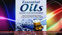 Essential Oils Guide for Beginners How and why to getting started using Essential Oils