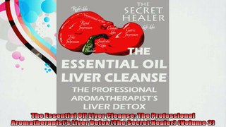 The Essential Oil Liver Cleanse The Professional Aromatherapists Liver Detox The Secret