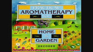 Practical Aromatherapy  Home Garden Decoder