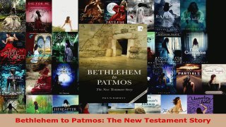 Read  Bethlehem to Patmos The New Testament Story EBooks Online