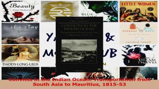 Download  Convicts in the Indian Ocean Transportation from South Asia to Mauritius 181553 PDF Free