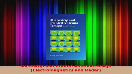 Microstrip and Printed Antenna Design Electromagnetics and Radar PDF