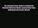 The Louisiana Coast: Guide to an American Wetland (Gulf Coast Books sponsored by Texas A&M