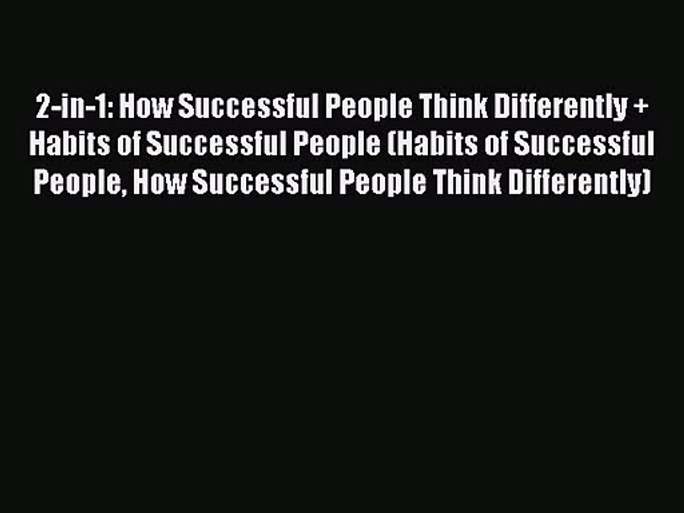 2-in-1: How Successful People Think Differently + Habits of Successful People (Habits of Successful