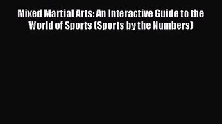 Mixed Martial Arts: An Interactive Guide to the World of Sports (Sports by the Numbers) [PDF]