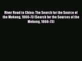 River Road to China: The Search for the Source of the Mekong 1866-73 (Search for the Sources