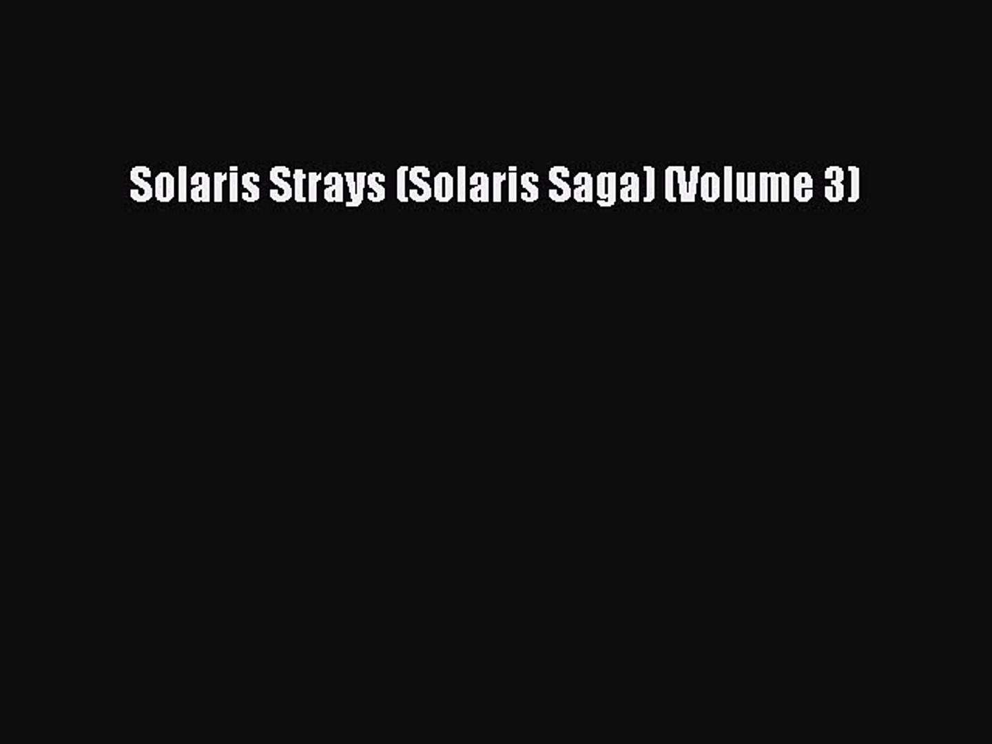 Solaris Strays Solaris Saga Volume 3 Read Full Ebook - 