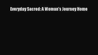 Everyday Sacred: A Woman's Journey Home [Download] Online