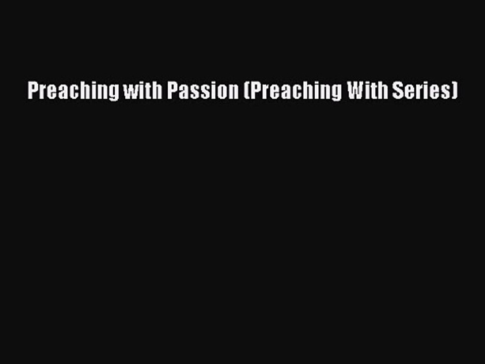 Preaching with Passion (Preaching With Series) [Read] Online