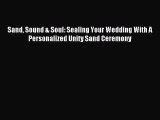 Sand Sound & Soul: Sealing Your Wedding With A Personalized Unity Sand Ceremony [Read] Full
