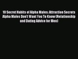 10 Secret Habits of Alpha Males: Attraction Secrets Alpha Males Don't Want You To Know (Relationship