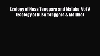 Ecology of Nusa Tenggara and Maluku: Vol V (Ecology of Nusa Tenggara & Maluka) [Download] Full