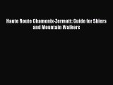 Haute Route Chamonix-Zermatt: Guide for Skiers and Mountain Walkers [Read] Online