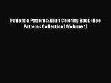 Patientia Patterns: Adult Coloring Book (Neo Patterns Collection) (Volume 1) [Read] Full Ebook