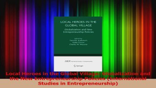 Read  Local Heroes in the Global Village Globalization and the New Entrepreneurship Policies Ebook Online