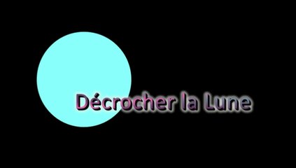 decrocher la lune