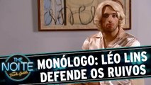 Monólogo: Léo Lins defende os ruivos