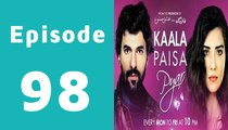 Kaala Paisa Pyaar Episode 98 Full on Urdu1 in High Quality