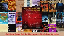PDF Download  Cutting Edge Art In Havana 100 Cuban Artists PDF Online