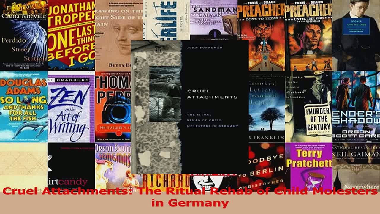 PDF Download  Cruel Attachments The Ritual Rehab of Child Molesters in Germany Read Full Ebook