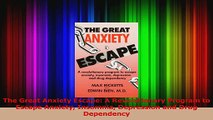PDF Download  The Great Anxiety Escape A Revolutionary Program to Escape Anxiety Insomnia Depression PDF Full Ebook