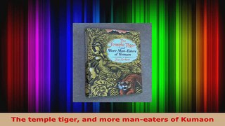 Download  The temple tiger and more maneaters of Kumaon PDF Online