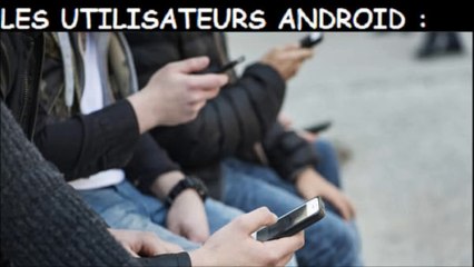 Les utilisateurs Android, iPhone et Nokia