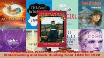 Read  When Ducks Were Plenty The Golden Age of Waterfowling and Duck Hunting from 1840 till EBooks Online