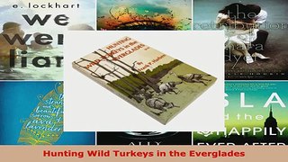Download  Hunting Wild Turkeys in the Everglades EBooks Online
