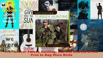 Download  Pro Tactics Turkey Hunting Use the Secrets of the Pros to Bag More Birds PDF Free