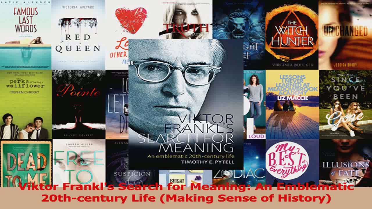 PDF Download  Viktor Frankls Search for Meaning An Emblematic 20thcentury Life Making Sense of Read Online