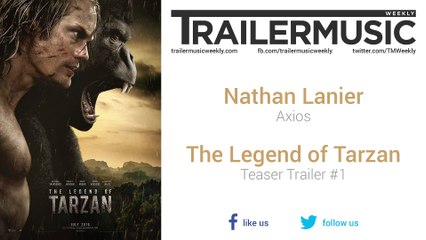 The Legend of Tarzan - Teaser Trailer #1 Music (Nathan Lanier - Axios)