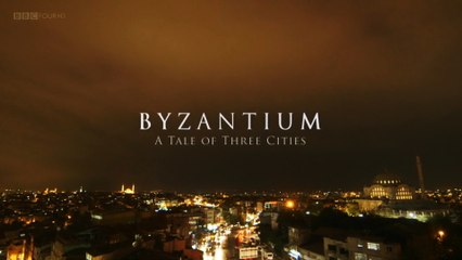 BBC: Византия - сказания о трёх городах 1. От Византия к Константинополю