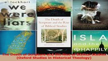 Download  The Death of Scripture and the Rise of Biblical Studies Oxford Studies in Historical Ebook Online