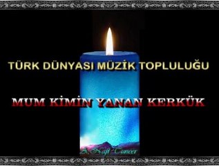 TÜRK DÜNYASI MÜZİK TOPLULUĞU-Mum Kimin Yanan Kerkük
