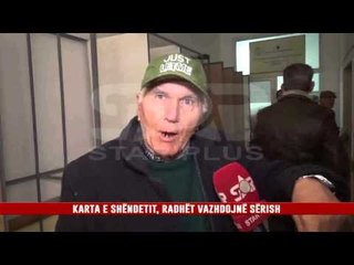 KARTA E SHËNDETIT, RADHËT VAZHDOJNË SËRISH