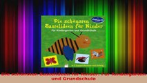 Download  Die schönsten Bastelideen für Kinder Für Kindergarten und Grundschule PDF Frei